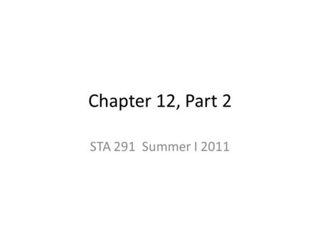 Chapter 12, Part 2 STA 291 Summer I 2011. Mean and Standard Deviation The five-number summary is not the most common way to describe a distribution numerically.