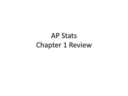 AP Stats Chapter 1 Review. Q1: The midpoint of the data MeanMedianMode.