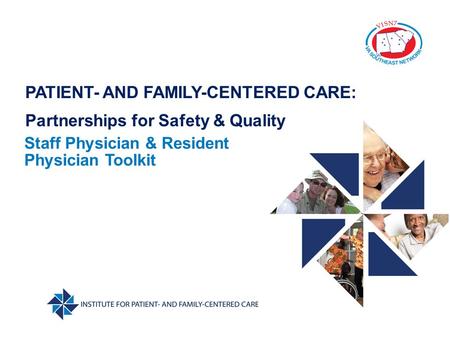 PATIENT- AND FAMILY-CENTERED CARE: Partnerships for Safety & Quality Staff Physician & Resident Physician Toolkit.