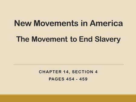 New Movements in America The Movement to End Slavery