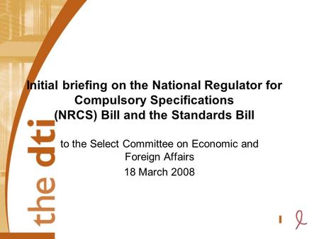 Initial briefing on the National Regulator for Compulsory Specifications (NRCS) Bill and the Standards Bill to the Select Committee on Economic and Foreign.