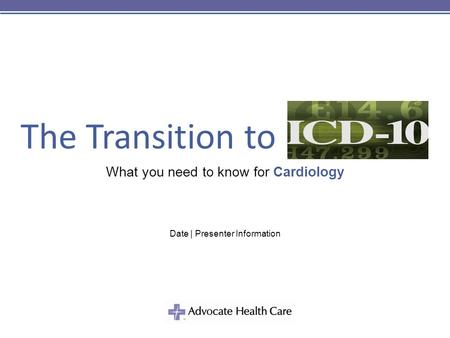 The Transition to What you need to know for Cardiology Date | Presenter Information.
