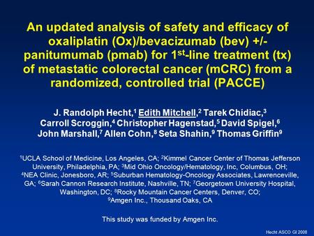 Hecht ASCO GI 2008 An updated analysis of safety and efficacy of oxaliplatin (Ox)/bevacizumab (bev) +/- panitumumab (pmab) for 1 st ‑ line treatment (tx)