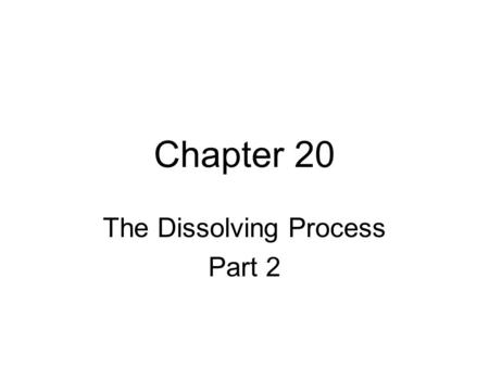Chapter 20 The Dissolving Process Part 2. Rate of Solution The rate at which a material dissolves can be affected by: 1.Surface area.
