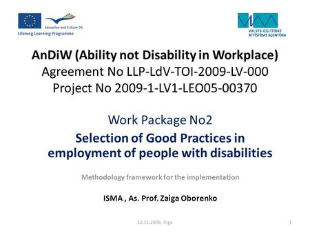 AnDiW (Ability not Disability in Workplace) Agreement No LLP-LdV-TOI-2009-LV-000 Project No 2009-1-LV1-LEO05-00370 Work Package No2 Selection of Good Practices.