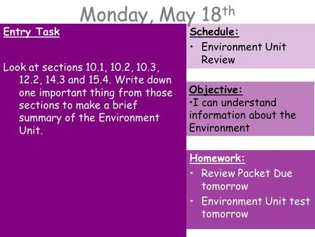 Monday, May 18 th Entry Task Look at sections 10.1, 10.2, 10.3, 12.2, 14.3 and 15.4. Write down one important thing from those sections to make a brief.