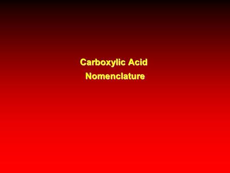 Carboxylic Acid Nomenclature. © 2013 Pearson Education, Inc.Chapter 202 Introduction  The functional group of carboxylic acids consists of a C═O with.
