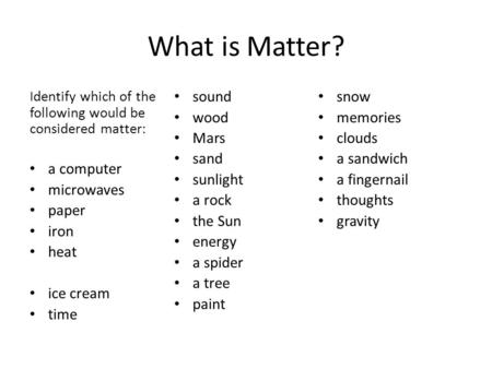 What is Matter? sound snow wood memories Mars clouds sand a sandwich