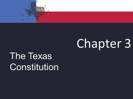 Chapter 3 The Texas Constitution. Role of a State Constitution State constitutions – All states have a constitution. – Similar purpose to federal – Establish.