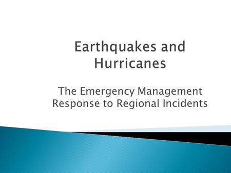 The Emergency Management Response to Regional Incidents.