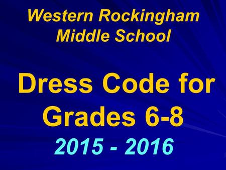Western Rockingham Middle School Dress Code for Grades 6-8 2015 - 2016.