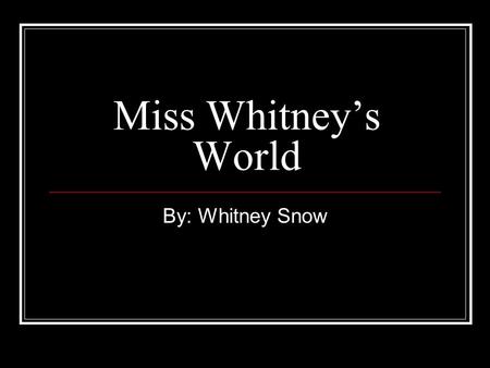 Miss Whitney’s World By: Whitney Snow. Whitney Snow2 Soaring as an Eagle I attended West Yadkin Elementary School from kindergarten through eighth grade.