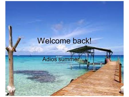 Welcome back! Adios summer….. Get out your “All About Me” sheet of paper.