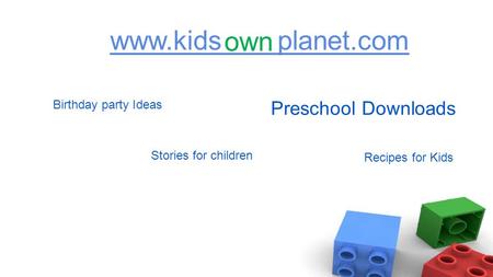 Recipes for Kids Birthday party Ideas Stories for children Preschool Downloads www.kids planet.com own.