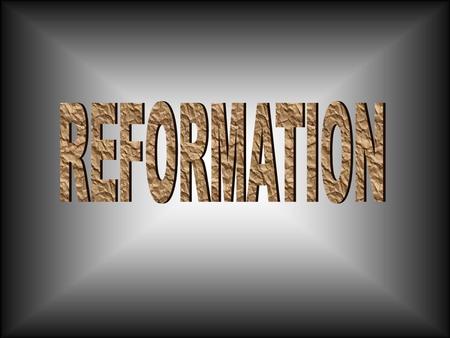REFORMATION This led to a reform movement against the Roman Catholic Church called the Reformation.