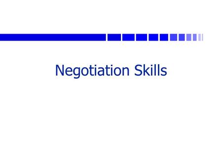 Negotiation Skills. Objectives for this Session n By the end of this session you will –Understand & Value the 5 step Negotiation Process –Have experienced.