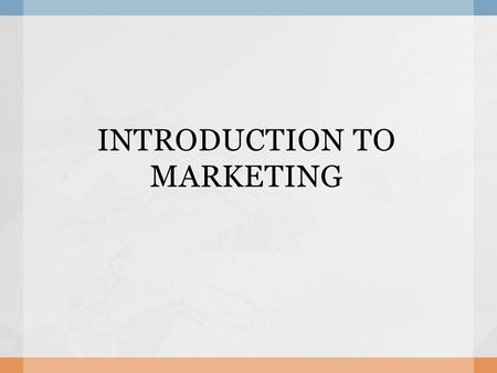 INTRODUCTION TO MARKETING. Moving goods or services from producer to consumer (selling or match-making) Goods, services and events Marketers must discover.