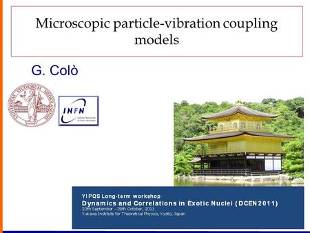 Microscopic particle-vibration coupling models G. Colò.