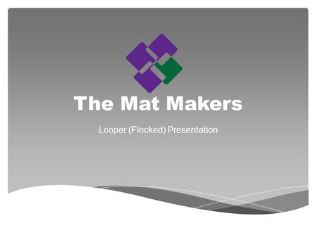The Mat Makers Looper (Flocked) Presentation. LOOPER The Looper is constructed of coated vinyl loop pile with a durable heavy duty vinyl backing. The.
