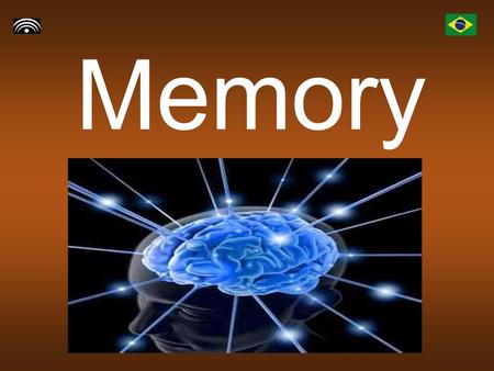 Memory. What is Memory? Memory is the mental activity of recalling information that you have learned or experienced.