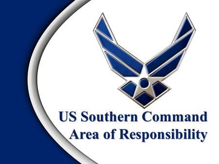 US Southern Command Area of Responsibility. Area of Responsibility Religion Economic Systems Political Systems US InterestsOverview.