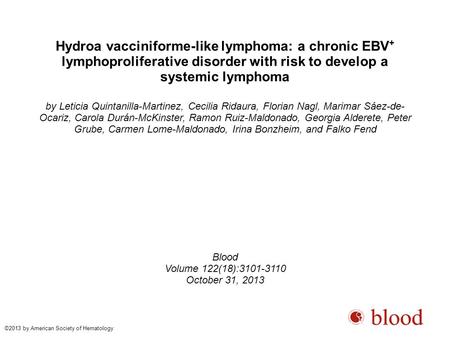 Hydroa vacciniforme-like lymphoma: a chronic EBV + lymphoproliferative disorder with risk to develop a systemic lymphoma by Leticia Quintanilla-Martinez,