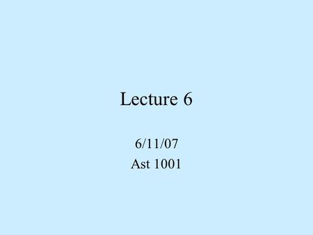 Lecture 6 6/11/07 Ast 1001. Earth’s Atmosphere The Earth’s atmosphere has several very important properties: –Just enough warmth –Just enough pressure.