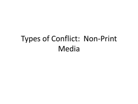 Types of Conflict: Non-Print Media