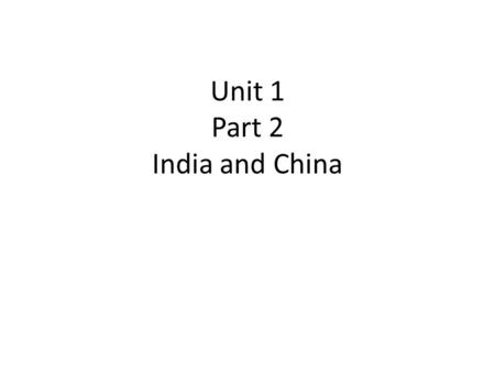 Unit 1 Part 2 India and China. Geography affects where people live on the Indian subcontinent. Agriculture is possible in the Gangetic Plain because it.