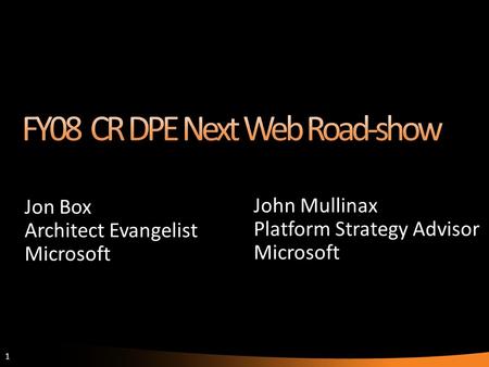 1 Jon Box Architect Evangelist Microsoft John Mullinax Platform Strategy Advisor Microsoft.