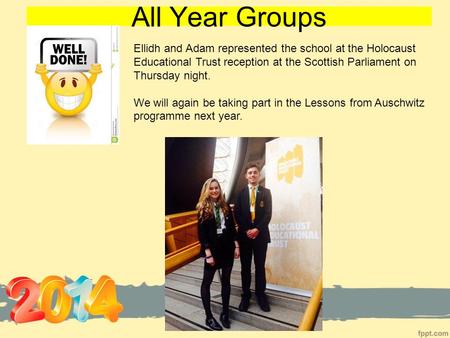 All Year Groups Ellidh and Adam represented the school at the Holocaust Educational Trust reception at the Scottish Parliament on Thursday night. We will.