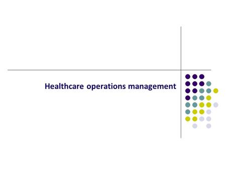 Healthcare operations management. Syllabus Unit 1 Essentials of Health Economics– Basics of Health Economics : Managerial Economics – nature & scope ;