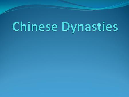 Dynasty: ruling family China’s history can, in part, be seen as a series of dynasties.