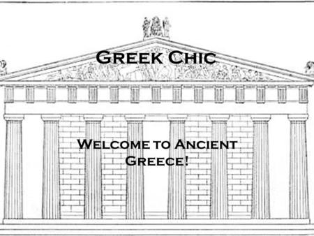 Greek Chic Welcome to Ancient Greece!. What are we going to be learning ? Our BIG questions: - What motivates a character? - How has Ancient Greece influenced.