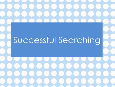 Successful Searching. Learning outcomes At the end of this course, the student will be able to: Interpret an essay question successfully Identify keywords.