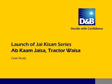Ab Kaam Jaisa, Tractor Waisa Launch of Jai Kisan Series Ab Kaam Jaisa, Tractor Waisa Case Study.