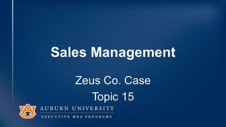 Sales Management Zeus Co. Case Topic 15. Stop! Read the Case! Answer the Questions.