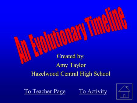 Created by: Amy Taylor Hazelwood Central High School To Teacher PageTo Activity.