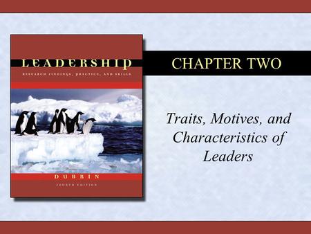Traits, Motives, and Characteristics of Leaders