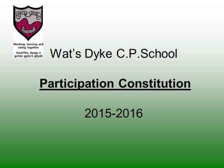 Wat’s Dyke C.P.School Participation Constitution 2015-2016.