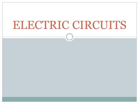 ELECTRIC CIRCUITS. I. Circuits A flow of electrons is called a current.  Symbol - I  Unit is Amperes or Amps (A)  I = q/t  Current is amount of charge.