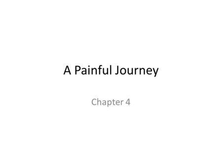 A Painful Journey Chapter 4. The women were so tired they could barely move. It was hard to make a shelter because they were so exhausted. When they finally.