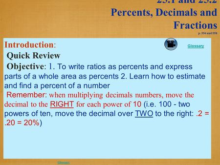 25.1 and 25.2 Percents, Decimals and Fractions p. 556 and 558 Introduction: Quick Review Objective: 1. To write ratios as percents and express parts of.