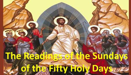 The Readings of the Sundays of the Fifty Holy Days.
