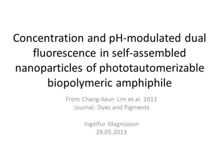 Concentration and pH-modulated dual fluorescence in self-assembled nanoparticles of phototautomerizable biopolymeric amphiphile From Chang-Keun Lim et.al.
