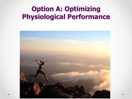Option A: Optimizing Physiological Performance