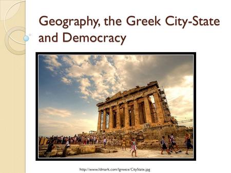 Geography, the Greek City-State and Democracy