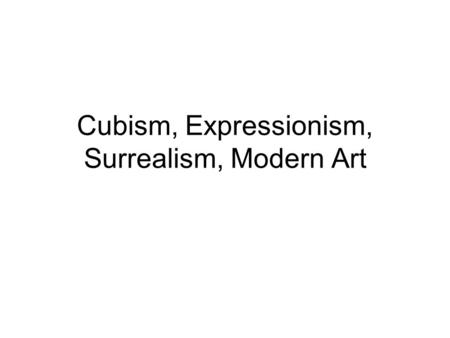 Cubism, Expressionism, Surrealism, Modern Art. Pablo Picasso.