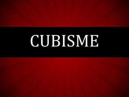 CUBISME. Cubism originated in 1907 in Europe. Became the basis of his pagan culture, the main advantage of which is a full disclosure of the depicted.