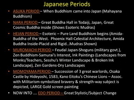 Japanese Periods ASUKA PERIOD – When Buddhism came into Japan (Mahayana Buddhism) NARA PERIOD – Great Buddha Hall in Todaiji, Japan, Great Cosmic Buddha.
